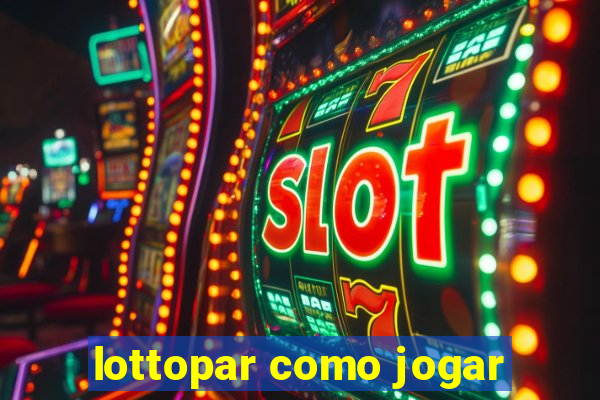 lottopar como jogar